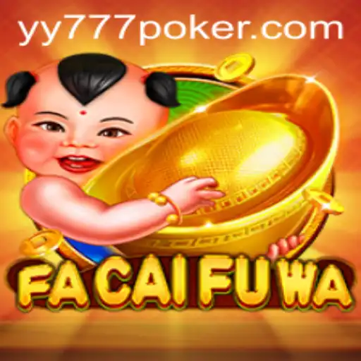 Discover the Exciting World of FaCaiFuWa and the Mysterious Yy777